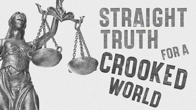 Straight Truth for a Crooked World